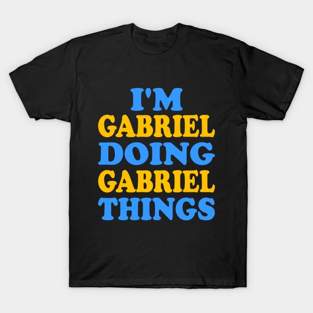 I'm Gabriel doing Gabriel things T-Shirt by TTL